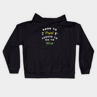 Born to Print, Forced to go to Work - 3D Printing Kids Hoodie